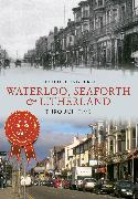 Waterloo, Seaforth & Litherland Through Time