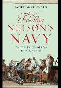 Feeding Nelson S Navy: The True Story of Food at Sea in the Georgian Era