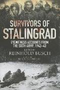 Survivors of Stalingrad: Eyewitness Accounts from the 6th Army, 1942 1943