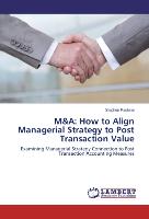 M&A: How to Align Managerial Strategy to Post Transaction Value