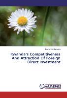 Rwanda¿s Competitiveness And Attraction Of Foreign Direct Investment