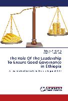 The Role Of The Leadership To Ensure Good Governance in Ethiopia