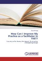 How Can I Improve My Practice as a facilitator In TVET?