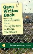 Gaza Writes Back: Short Stories from Young Writers in Gaza, Palestine