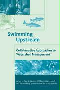 Swimming Upstream: Collaborative Approaches to Watershed Management