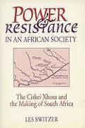 Power & Resistance/African Society: The Ciskei Xhosa and the Making of South Africa