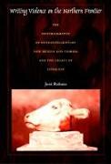 Writing Violence on the Northern Frontier: The Historiography of Sixteenth-Century New Mexico and Florida and the Legacy of Conquest