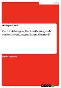 Grenzerfahrungen. Eine Annäherung an die serbische Performerin Marina Abramovi¿