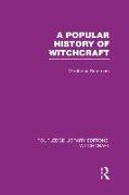 A Popular History of Witchcraft (RLE Witchcraft)