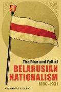 Rise and Fall of Belarusian Nationalism, 1906-1931, The