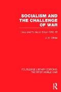 Socialism and the Challenge of War (RLE The First World War)