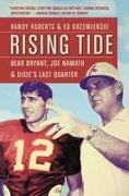 Rising Tide: Bear Bryant, Joe Namath, and Dixie's Last Quarter