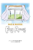 Bug and Budgie Fly Away