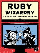 Ruby Wizardry: An Introduction to Programming for Kids