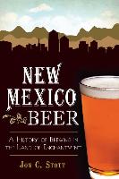 New Mexico Beer:: A History of Brewing in the Land of Enchantment