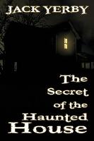 The Secret of the Haunted House