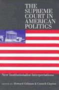 The Supreme Court in American Politics: New Institutionalist Interpretations