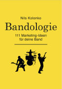 Bandologie - 111 Marketing-Ideen für deine Band