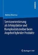 Serviceorientierung als Erfolgsfaktor und Komplexitätstreiber beim Angebot hybrider Produkte