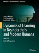 Dynamics of Learning in Neanderthals and Modern Humans Volume 1