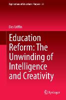 Education Reform: The Unwinding of Intelligence and Creativity