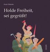 Holde Freiheit, sei gegrüßt!