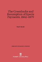 The Greenbacks and Resumption of Specie Payments, 1862-1879