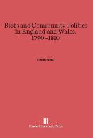 Riots and Community Politics in England and Wales, 1790-1810