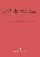 Edward Gibbon and the Decline and Fall of the Roman Empire