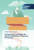 Introduction to Design for Small and Medium Chemical Processes