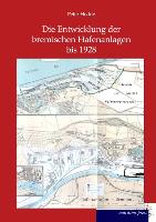 Die Entwicklung der bremischen Hafenanlagen bis 1928
