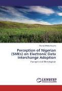Perception of Nigerian (SMEs) on Electronic Data Interchange Adoption