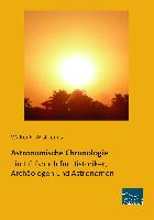 Astronomische Chronologie - Ein Hülfsbuch für Historiker, Archäologen und Astronomen