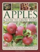 Apples & How to Grow Them: A Comprehensive Guide to 400 Apple Varieties with Practical Tips for Growing, Harvesting and Storing