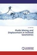 Fluids Mixing and Displacement in Inclined Geometries