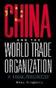 China and the World Trade Organization: A Legal Perspective