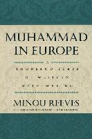 Muhammad in Europe: A Thousand Years of Western Myth-Making