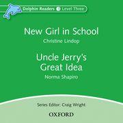 Dolphin Readers: Level 3: New Girl in School & Uncle Jerry's Great Idea Audio CD