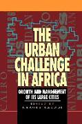 The Urban Challenge in Africa: Growth and Management of Its Large Cities