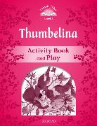 Classic Tales Second Edition: Level 2: Thumbelina Activity Book & Play