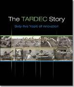 The Tardec Story: Sixty-Five Years of Innovation, 1946-2010: Sixty-Fuve Years of Innovation, 1946-2010