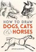 How to Draw Dogs, Cats, and Horses