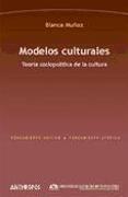Modelos culturales : teoría sociopolítica de la cultura