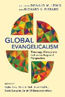 Global Evangelicalism: Theology, History & Culture in Regional Perspective