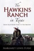 The Hawkins Ranch in Texas: From Plantation Times to the Present