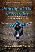 Dancing at the Crossroads: A Guide for Practitioners in At-Risk Youth Programs