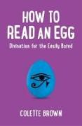How to Read an Egg - Divination for the Easily Bored