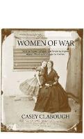 Women of War: Selected Memoirs, Poems, and Fiction by Virginia Women Who Lived Through the Civil War