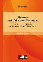 Demenz bei türkischen Migranten: Darstellung einer Erkrankung, für die man sich nicht schämen muss