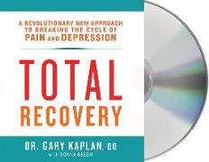 Total Recovery: Solving the Mystery of Chronic Pain and Depression